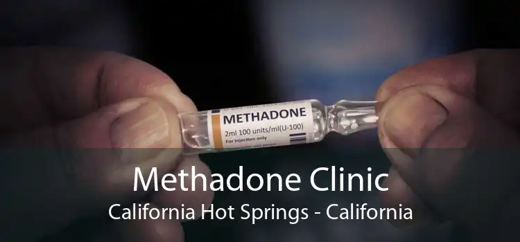 Methadone Clinic California Hot Springs - California