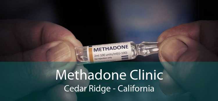 Methadone Clinic Cedar Ridge - California