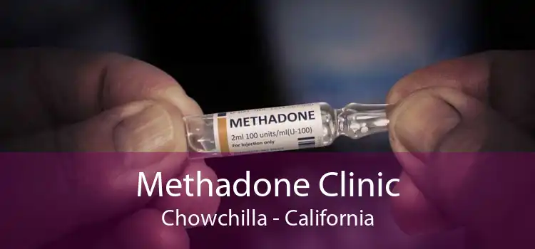 Methadone Clinic Chowchilla - California