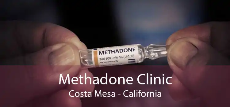 Methadone Clinic Costa Mesa - California