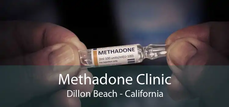 Methadone Clinic Dillon Beach - California