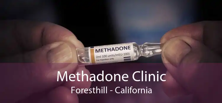 Methadone Clinic Foresthill - California
