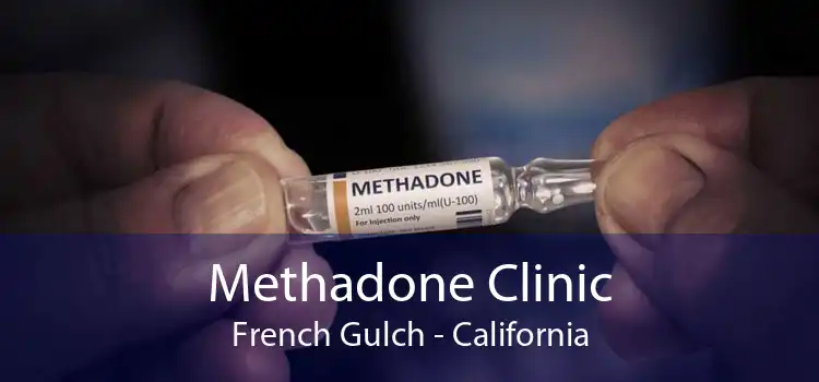 Methadone Clinic French Gulch - California