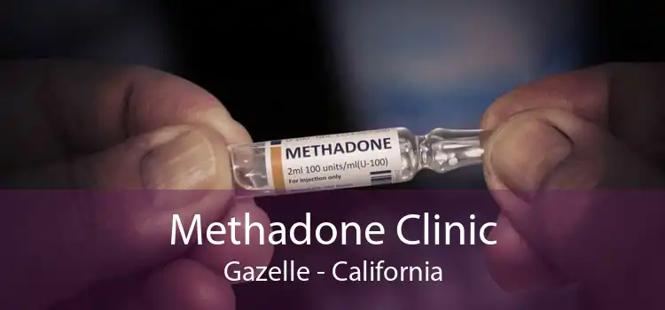 Methadone Clinic Gazelle - California