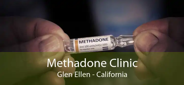 Methadone Clinic Glen Ellen - California
