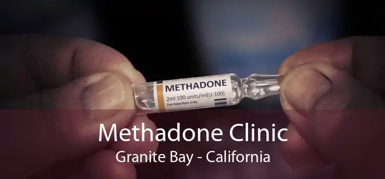 Methadone Clinic Granite Bay - California