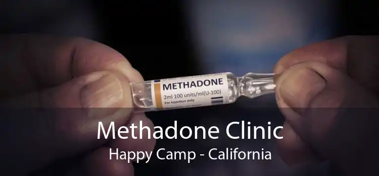Methadone Clinic Happy Camp - California