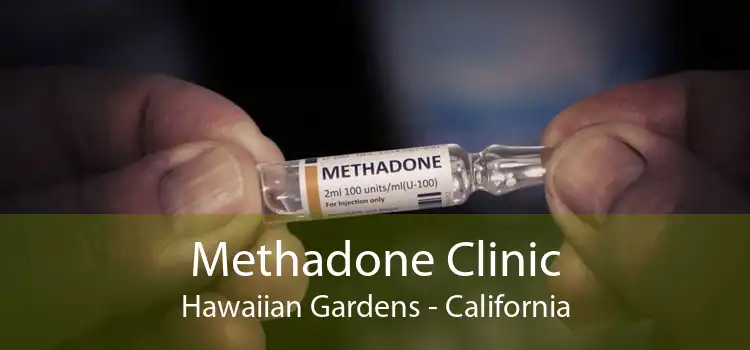 Methadone Clinic Hawaiian Gardens - California