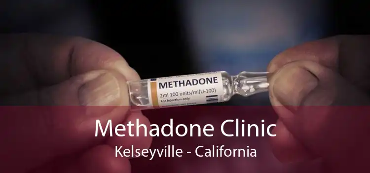 Methadone Clinic Kelseyville - California