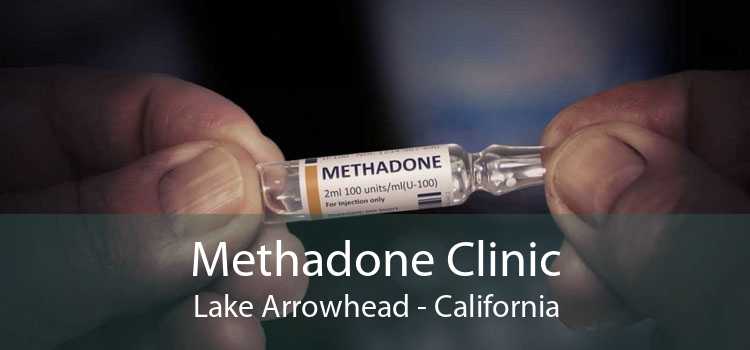 Methadone Clinic Lake Arrowhead - California