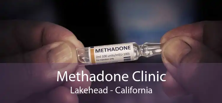 Methadone Clinic Lakehead - California