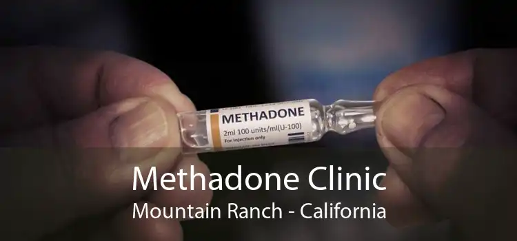 Methadone Clinic Mountain Ranch - California