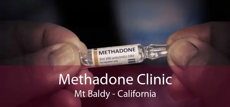 Methadone Clinic Mt Baldy - California