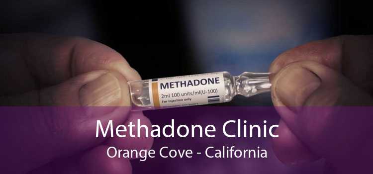 Methadone Clinic Orange Cove - California