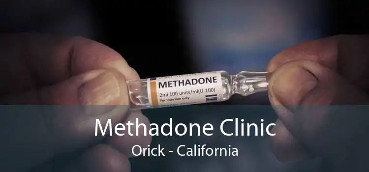 Methadone Clinic Orick - California