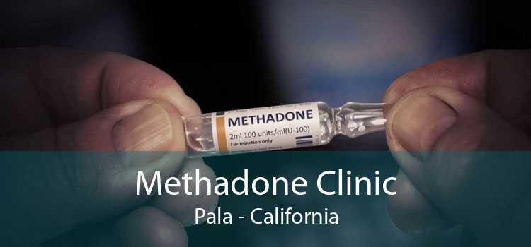 Methadone Clinic Pala - California
