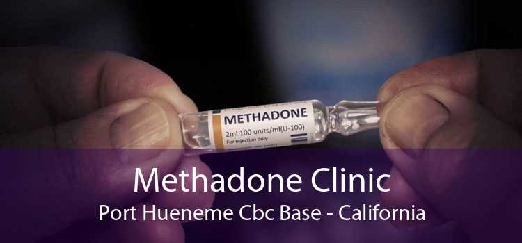 Methadone Clinic Port Hueneme Cbc Base - California