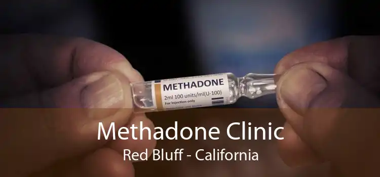 Methadone Clinic Red Bluff - California