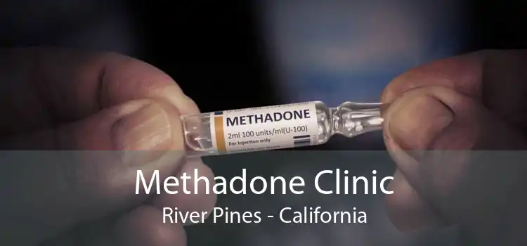 Methadone Clinic River Pines - California