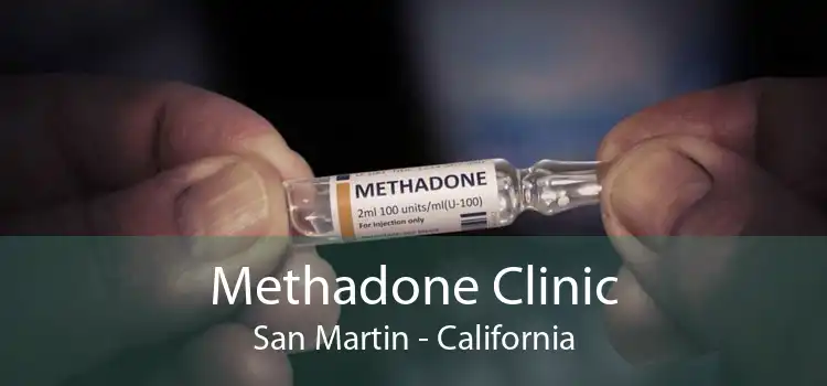 Methadone Clinic San Martin - California