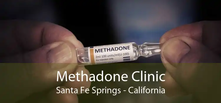 Methadone Clinic Santa Fe Springs - California
