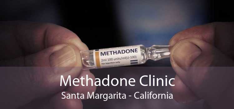 Methadone Clinic Santa Margarita - California
