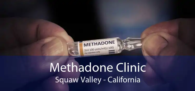 Methadone Clinic Squaw Valley - California