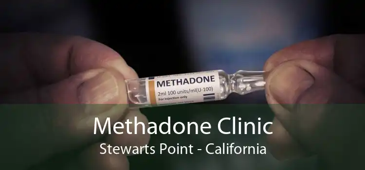 Methadone Clinic Stewarts Point - California