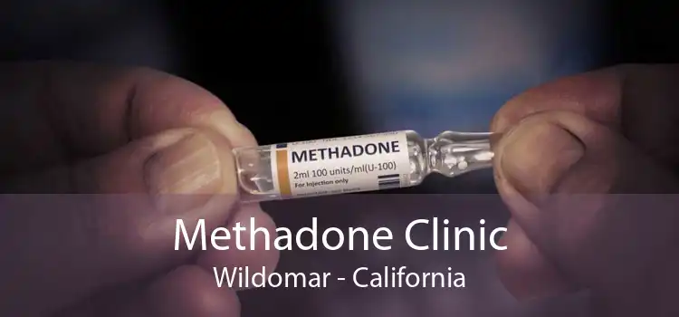 Methadone Clinic Wildomar - California