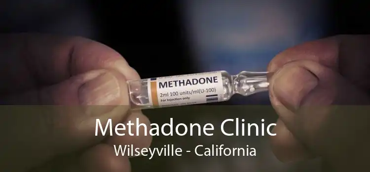 Methadone Clinic Wilseyville - California