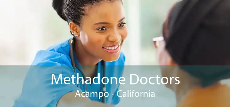 Methadone Doctors Acampo - California