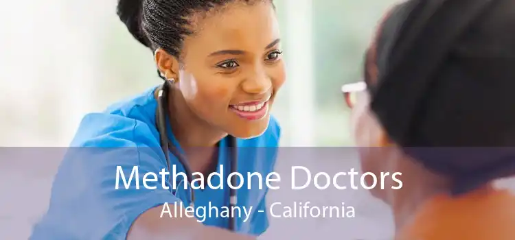Methadone Doctors Alleghany - California