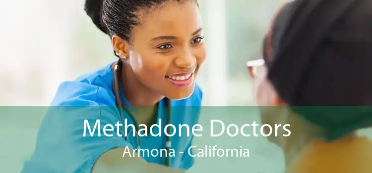 Methadone Doctors Armona - California