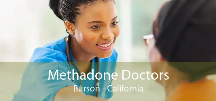 Methadone Doctors Burson - California