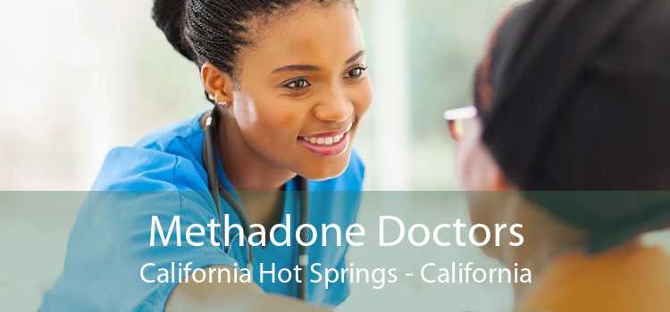 Methadone Doctors California Hot Springs - California