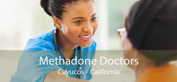 Methadone Doctors Cayucos - California