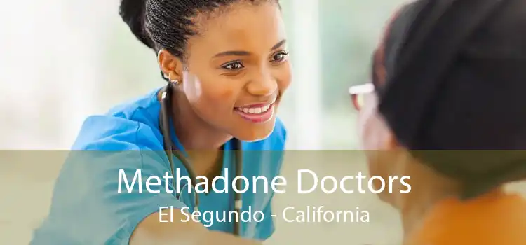 Methadone Doctors El Segundo - California