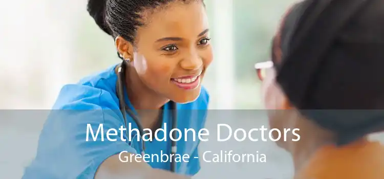 Methadone Doctors Greenbrae - California
