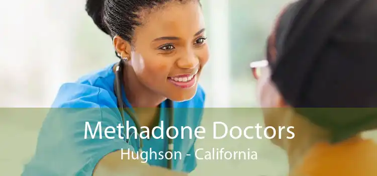 Methadone Doctors Hughson - California