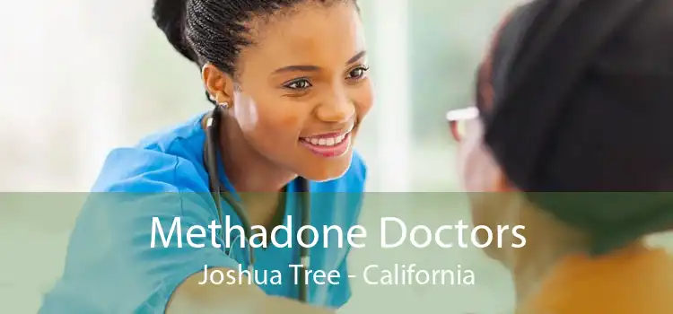 Methadone Doctors Joshua Tree - California