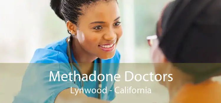 Methadone Doctors Lynwood - California