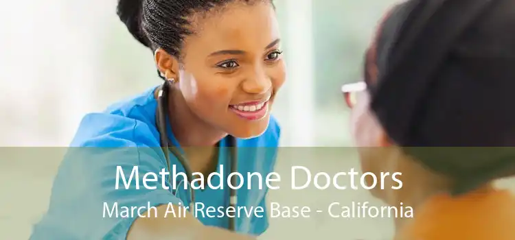 Methadone Doctors March Air Reserve Base - California