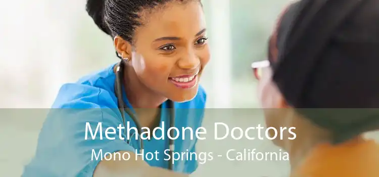 Methadone Doctors Mono Hot Springs - California
