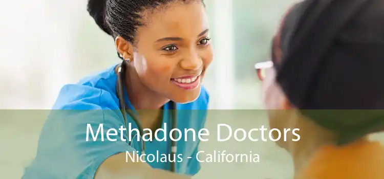 Methadone Doctors Nicolaus - California