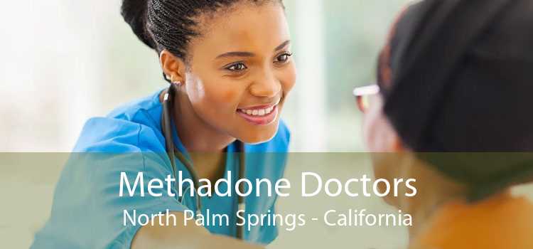 Methadone Doctors North Palm Springs - California