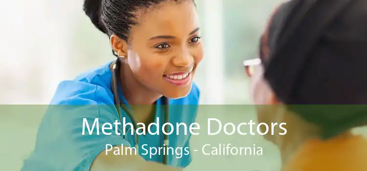 Methadone Doctors Palm Springs - California