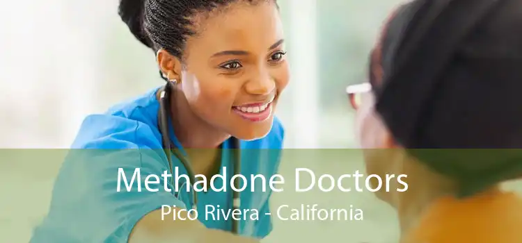 Methadone Doctors Pico Rivera - California