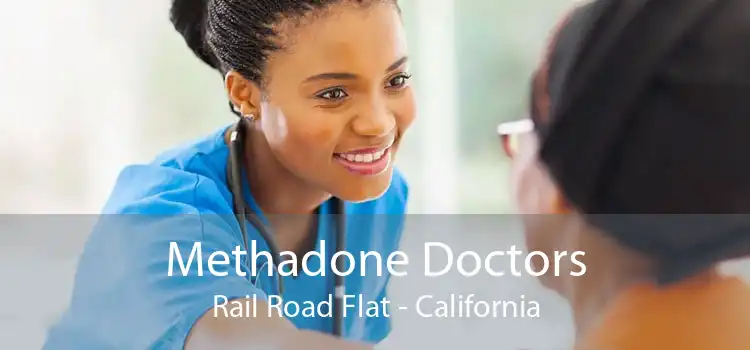 Methadone Doctors Rail Road Flat - California