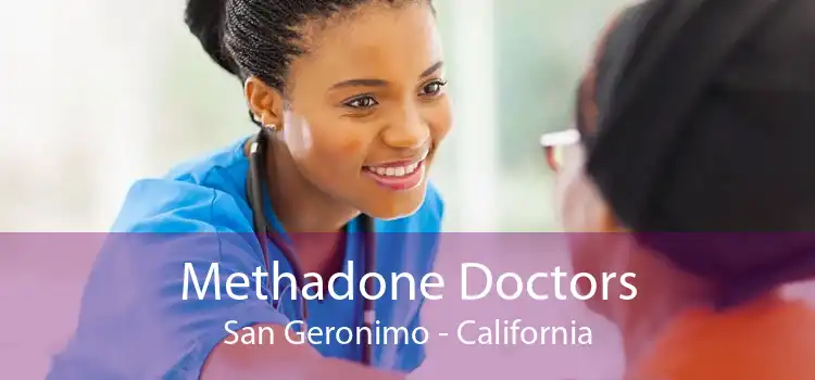 Methadone Doctors San Geronimo - California