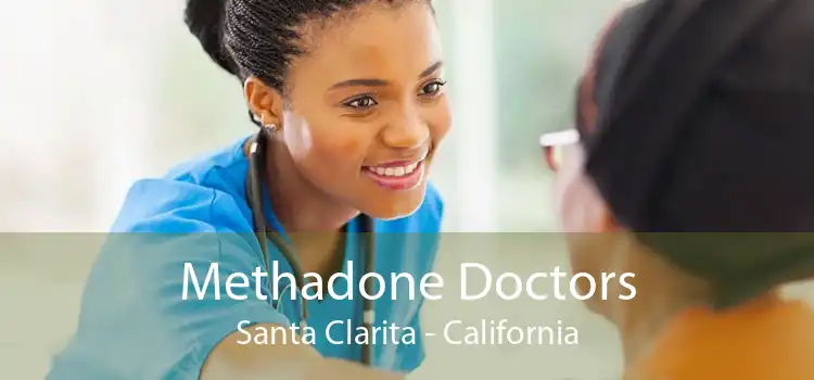 Methadone Doctors Santa Clarita - California